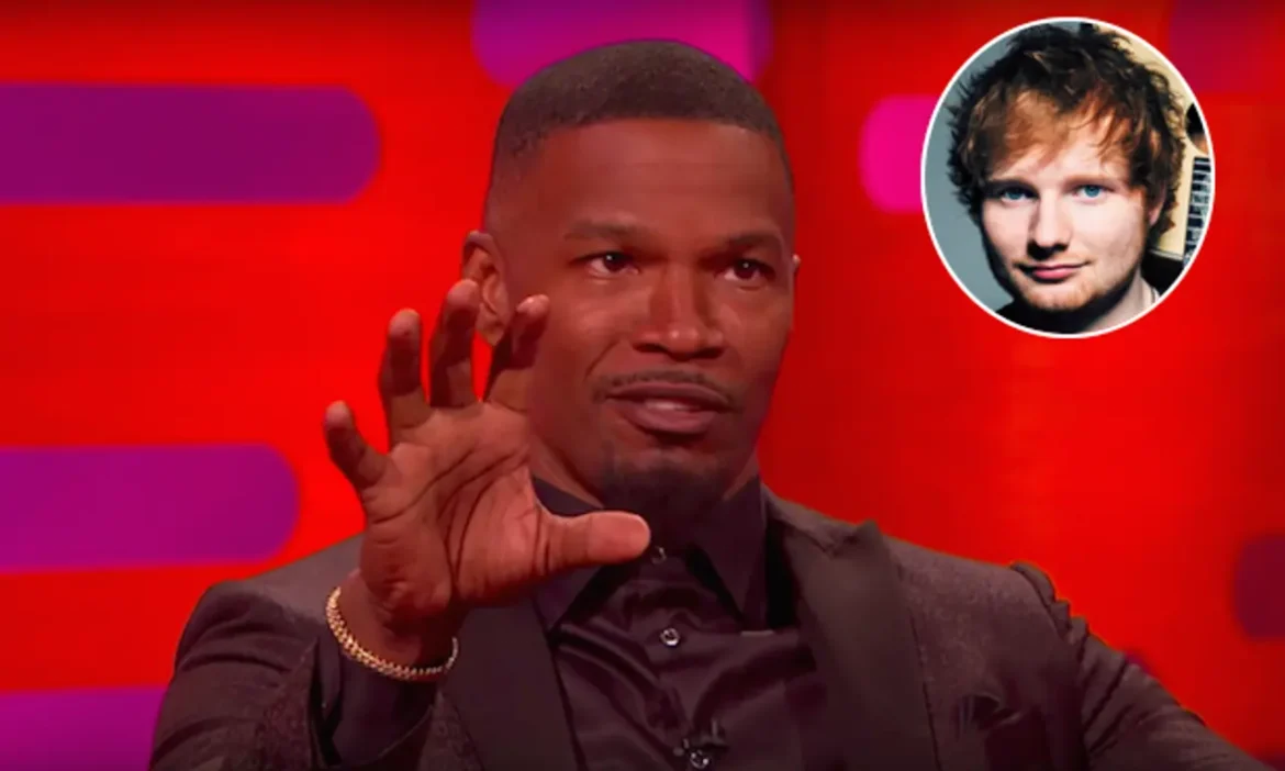 Jamie Foxx and Ed Sheeran.